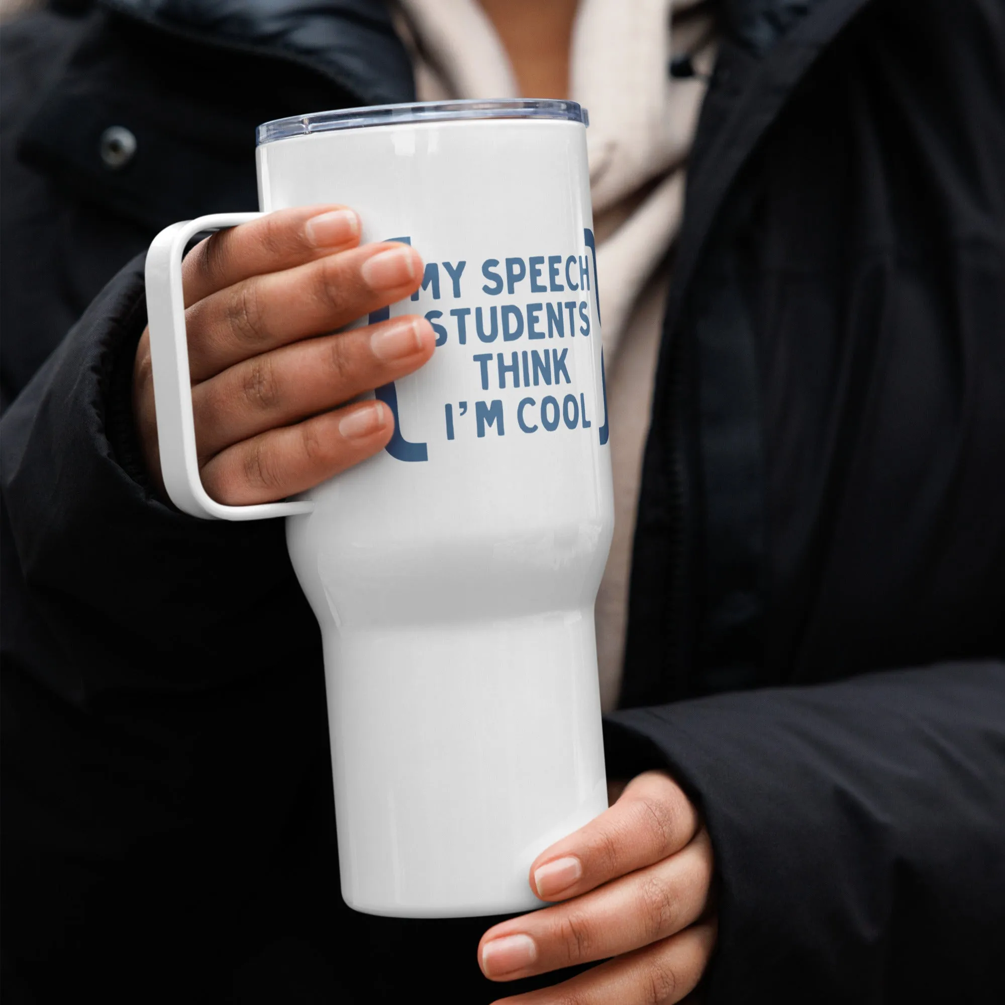 "My Speech Students Think I'm Cool" Travel Mug