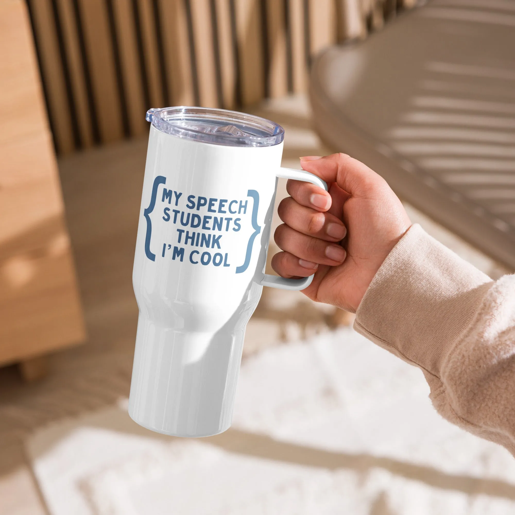 "My Speech Students Think I'm Cool" Travel Mug
