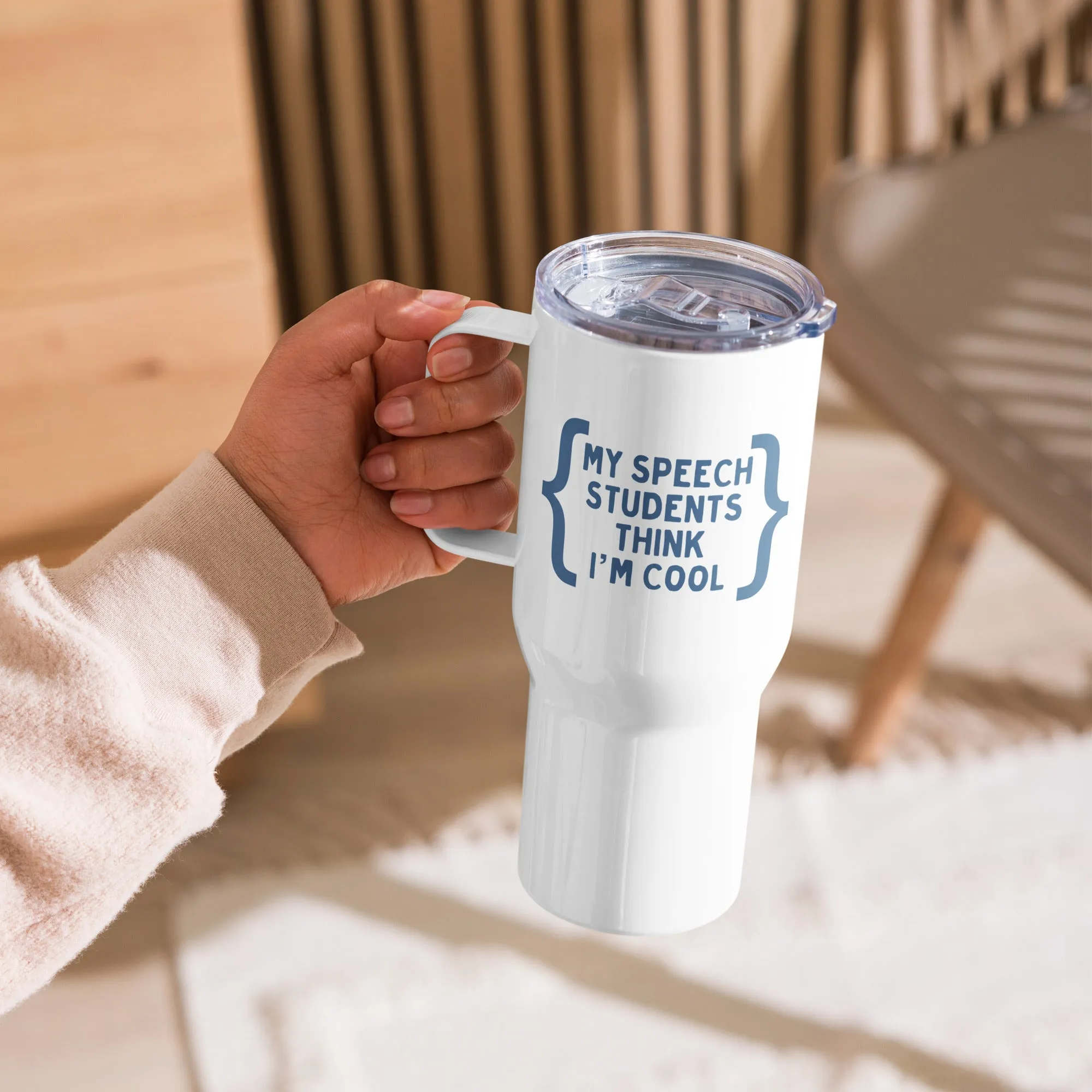 "My Speech Students Think I'm Cool" Travel Mug